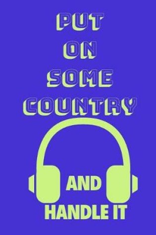 Cover of Put on Some Country and Handle It