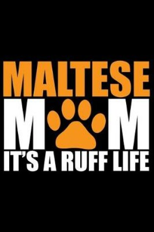 Cover of Maltese Mom It's Ruff Life