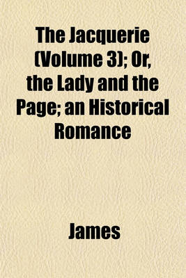 Book cover for The Jacquerie (Volume 3); Or, the Lady and the Page; An Historical Romance