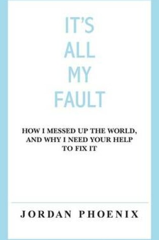 Cover of It's All My Fault