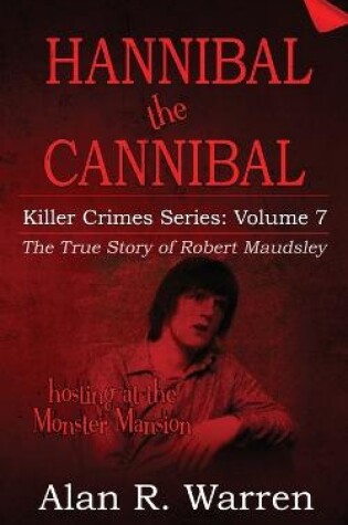 Cover of Hannibal the Cannibal; The True Story of Robert Maudsley