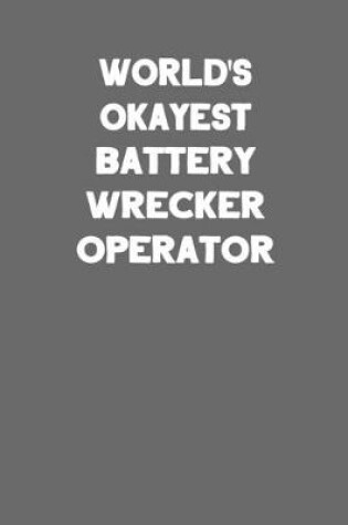 Cover of World's Okayest Battery Wrecker Operator