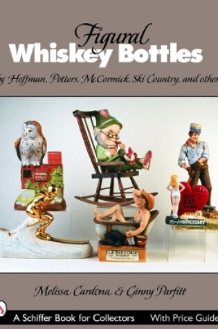 Cover of Figural Whiskey Bottles: by Hoffman, Lionstone, Mccormick, Ski Country