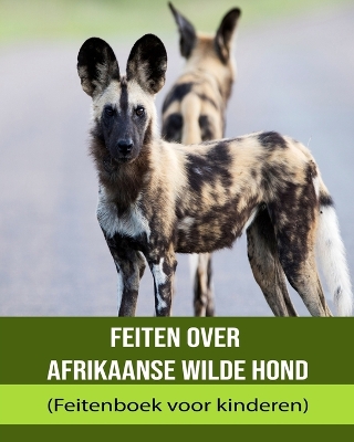 Book cover for Feiten over Afrikaanse wilde hond (Feitenboek voor kinderen)