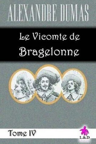 Cover of Le Vicomte de Bragelonne (Tome IV)