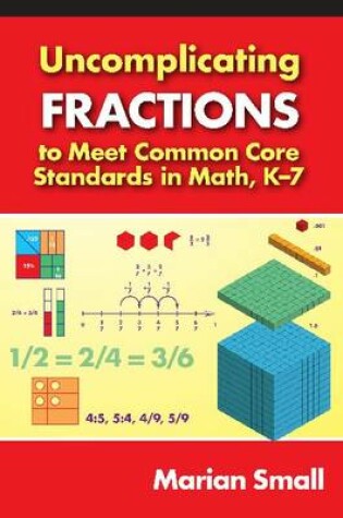 Cover of Uncomplicating Fractions to Meet Common Core Standards in Math, K-7