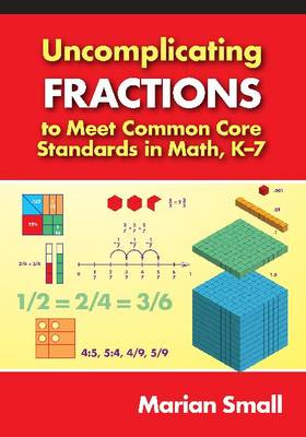 Book cover for Uncomplicating Fractions to Meet Common Core Standards in Math, K-7