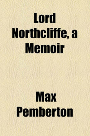 Cover of Lord Northcliffe, a Memoir