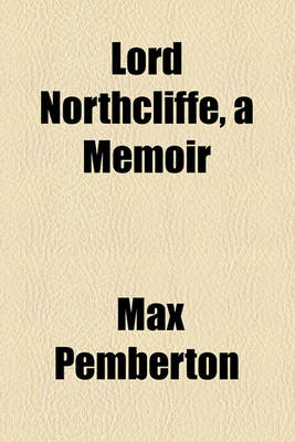 Book cover for Lord Northcliffe, a Memoir