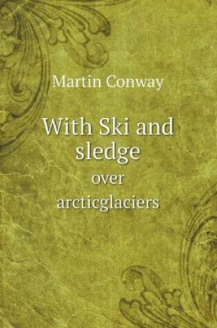 Cover of With Ski and sledge over arcticglaciers
