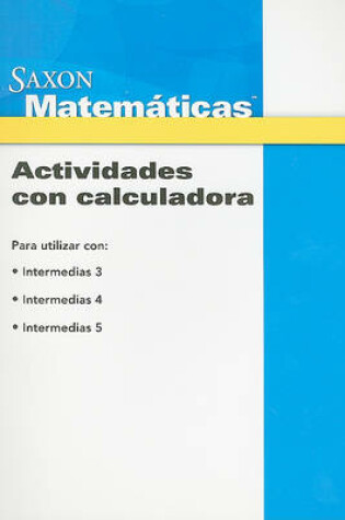 Cover of Saxon Matematicas, Intermedias 3-5 Actividades Con Calculadora