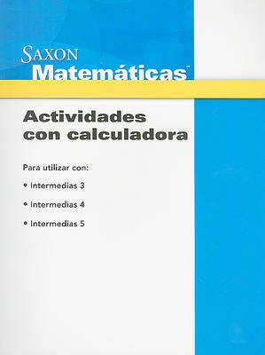 Book cover for Saxon Matematicas, Intermedias 3-5 Actividades Con Calculadora