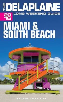 Book cover for Miami & South Beach - The Delaplaine 2016 Long Weekend Guide