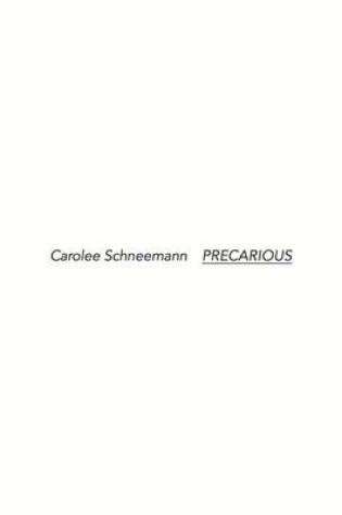 Cover of Carolee Schneemann: Precarious