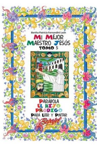 Cover of Mi mejor maestro Jesus-Parabola El hijo prodigo