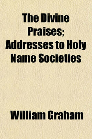 Cover of The Divine Praises; Addresses to Holy Name Societies