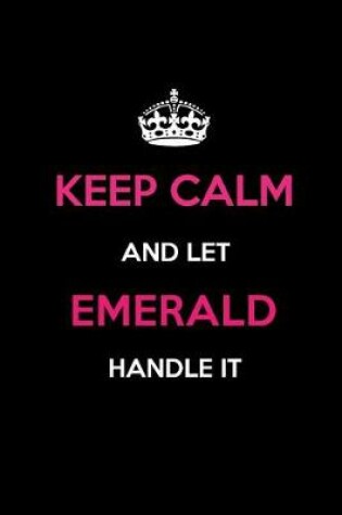 Cover of Keep Calm and Let Emerald Handle It