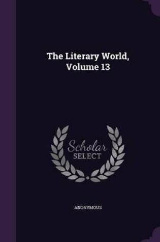 Cover of The Literary World, Volume 13