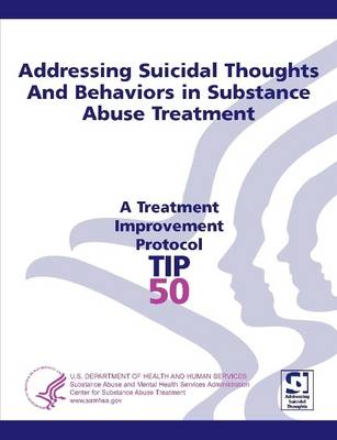 Book cover for Addressing Suicidal Thoughts and Behaviors in Substance Abuse Treatment Treatment Improvement Protocol Series (TIP 50)