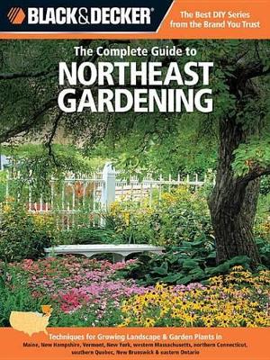 Book cover for Black & Decker the Complete Guide to Northeast Gardening