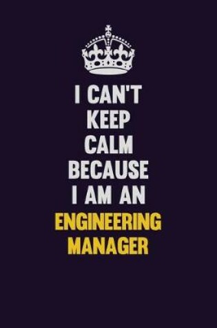 Cover of I can't Keep Calm Because I Am An Engineering Manager