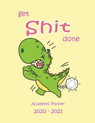 Book cover for Get Shit Done Academic Planner 2020-2021