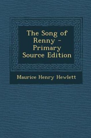 Cover of The Song of Renny - Primary Source Edition