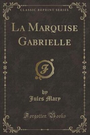 Cover of La Marquise Gabrielle (Classic Reprint)