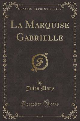 Book cover for La Marquise Gabrielle (Classic Reprint)