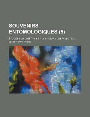 Book cover for Souvenirs Entomologiques (5); Etudes Sur L'Instinct Et Les M Urs Des Insectes