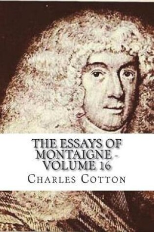 Cover of The Essays of Montaigne - Volume 16