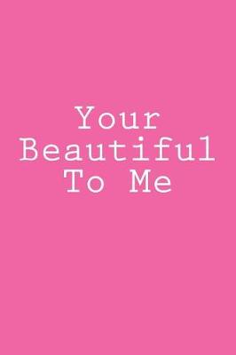 Book cover for Your Beautiful To Me