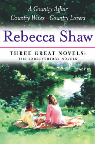 Cover of Rebecca Shaw: Three Great Novels: The Barleybridge Novels