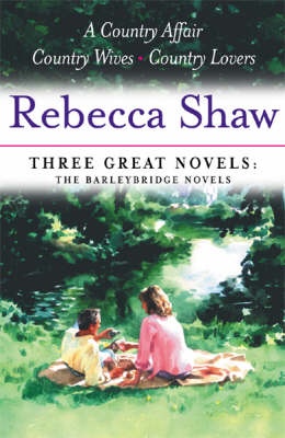 Book cover for Rebecca Shaw: Three Great Novels: The Barleybridge Novels