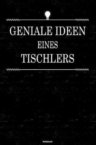Cover of Geniale Ideen eines Tischlers Notizbuch