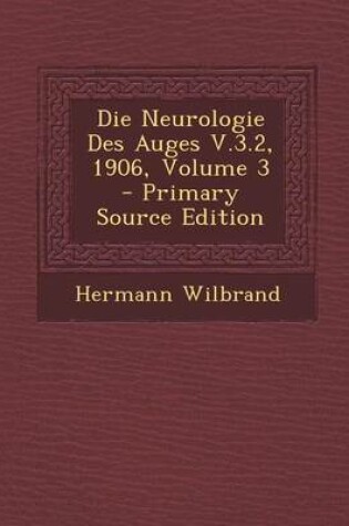 Cover of Die Neurologie Des Auges V.3.2, 1906, Volume 3 - Primary Source Edition