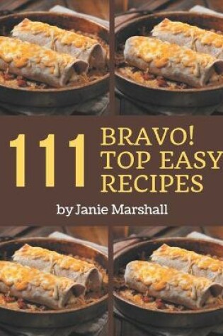 Cover of Bravo! Top 111 Easy Recipes