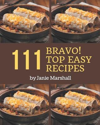Book cover for Bravo! Top 111 Easy Recipes