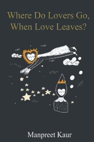 Cover of Where Do Lovers Go, When Love Leaves?