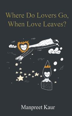 Book cover for Where Do Lovers Go, When Love Leaves?