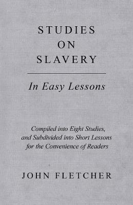 Book cover for Studies on Slavery - In Easy Lessons - Compiled Into Eight Studies, and Subdivided Into Short Lessons for the Convenience of Readers