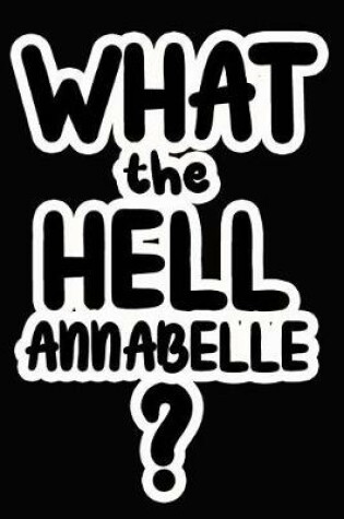 Cover of What the Hell Annabelle?