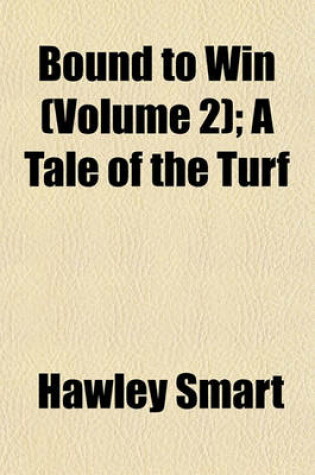 Cover of Bound to Win (Volume 2); A Tale of the Turf