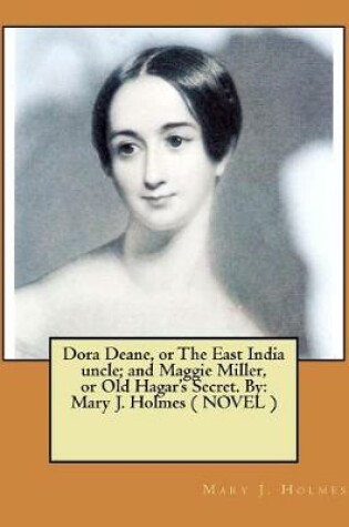 Cover of Dora Deane, or The East India uncle; and Maggie Miller, or Old Hagar's Secret. By