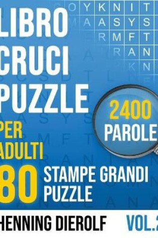 Cover of Libro Crucipuzzle per Adulti con 80 Stampe Grandi Crucipuzzle 2400 Parole