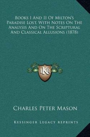 Cover of Books I and II of Milton's Paradise Lost, with Notes on the Analysis and on the Scriptural and Classical Allusions (1878)