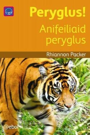 Cover of Cyfres Darllen Difyr: Peryglus! - Anifeiliaid peryglus