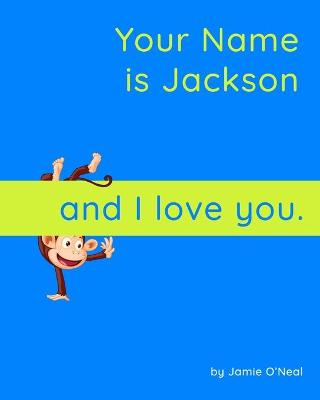 Book cover for Your Name is Jackson and I Love You