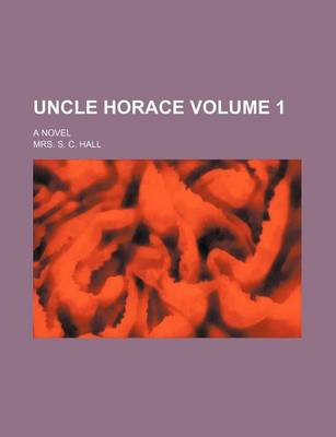 Book cover for Uncle Horace; A Novel Volume 1