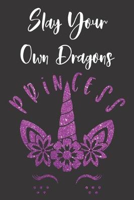 Book cover for Slay Your Own Dragons Princess